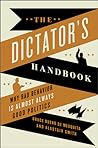 Cover for The Dictator's Handbook: Why Bad Behavior Is Almost Always Good Politics