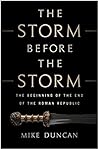 Cover for The Storm Before the Storm: The Beginning of the End of the Roman Republic