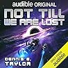 Cover for Not Till We Are Lost (Bobiverse, #5)