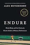 Cover for Endure: Mind, Body, and the Curiously Elastic Limits of Human Performance