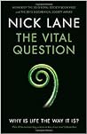 Cover for The Vital Question: Why is Life the Way it Is?