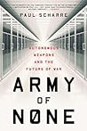 Cover for Army of None: Autonomous Weapons and the Future of War