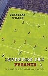 Cover for Inverting the Pyramid: The History of Football Tactics