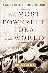 Cover for The Most Powerful Idea in the World: A Story of Steam, Industry, and Invention