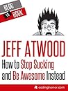 Cover for How to Stop Sucking and Be Awesome Instead